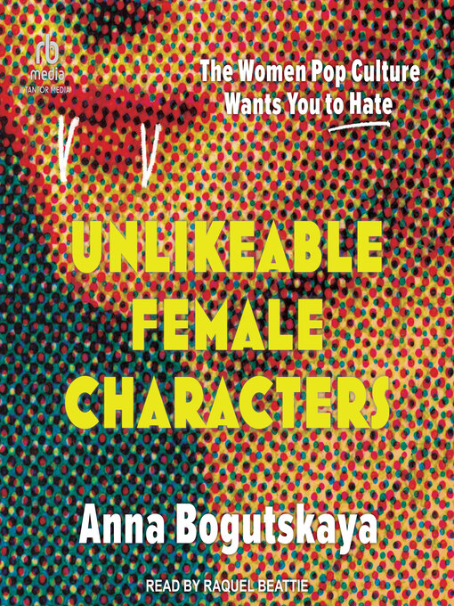 Title details for Unlikeable Female Characters by Anna Bogutskaya - Wait list